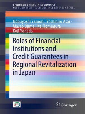 cover image of Roles of Financial Institutions and Credit Guarantees in Regional Revitalization in Japan